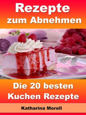 cover image of Rezepte zum Abnehmen--Die 20 besten Kuchen Rezepte